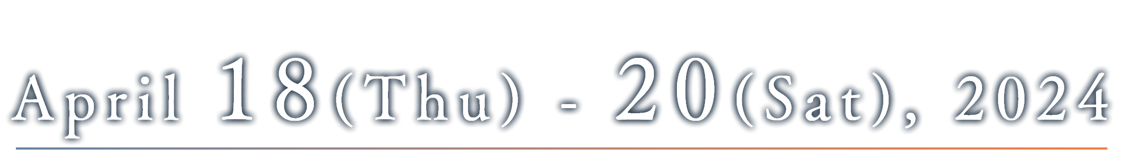 date: April 18(Thu)-20(Sat), 2024